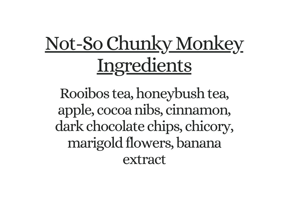 Not-So-Chunky Monkey Rooibos Tea